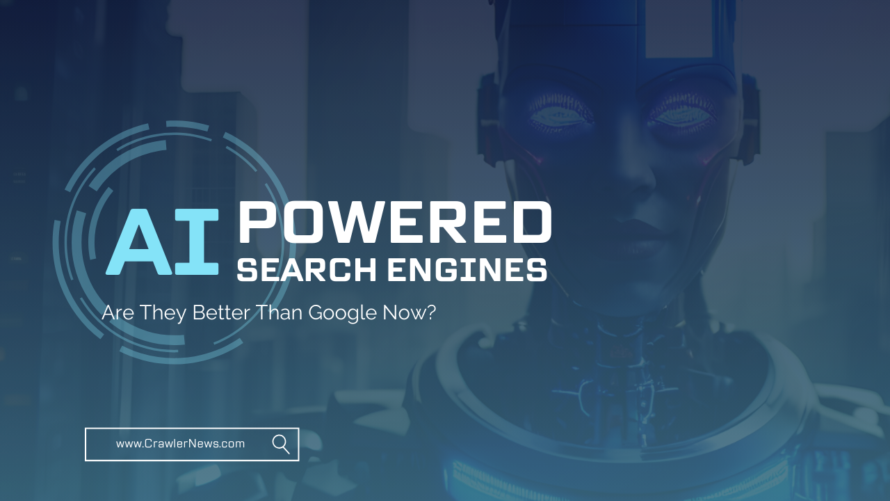 AI-Powered Search Engines Are They Better Than Google Now