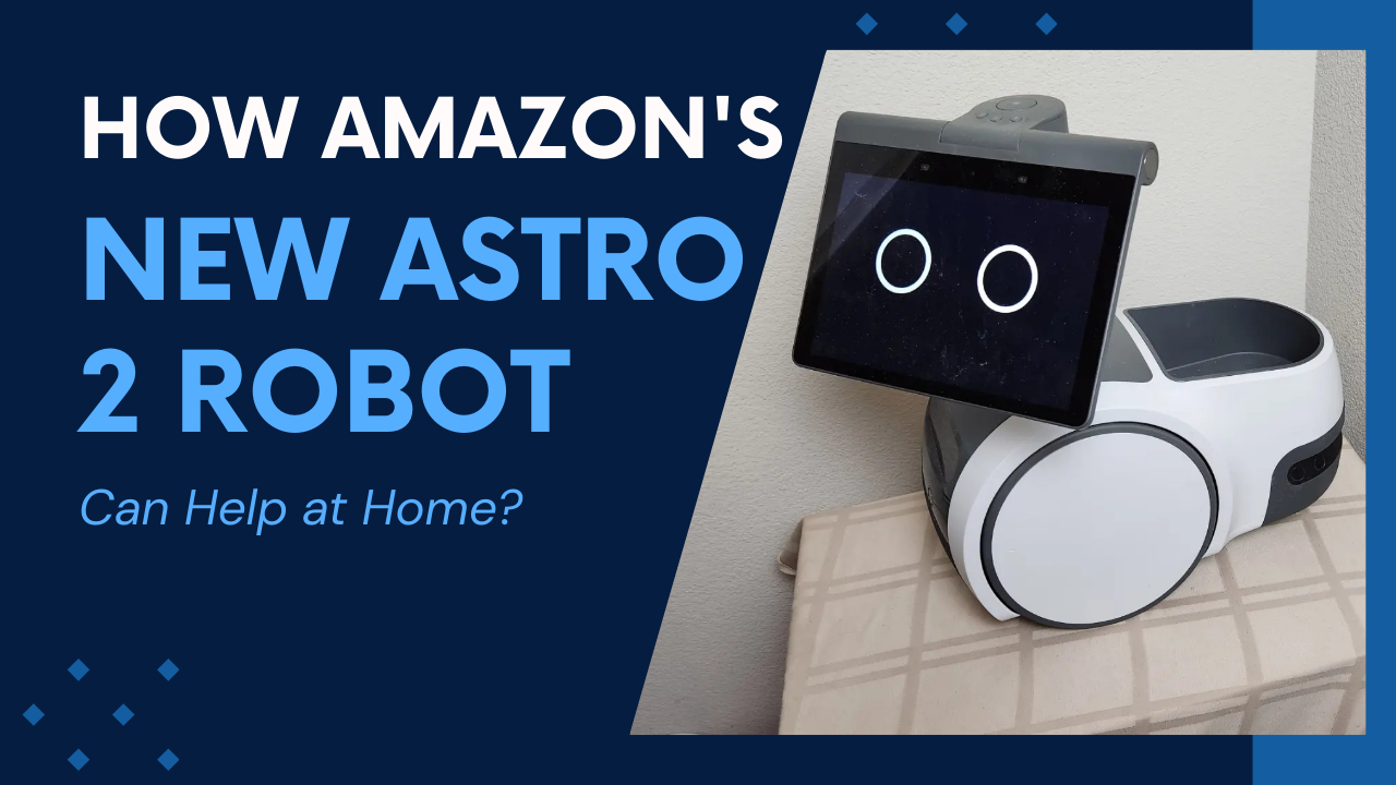 How Amazon's New Astro 2 Robot Can Help at Home