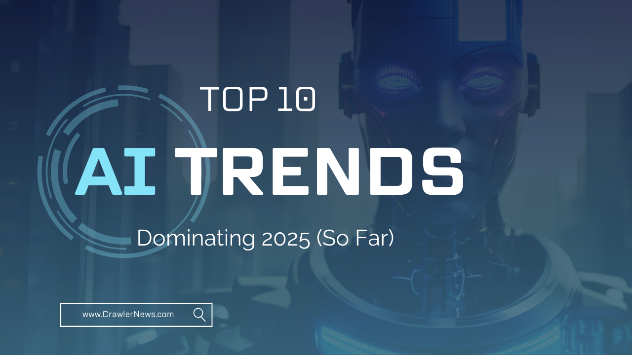 Top 10 AI Trends Dominating 2025 (So Far)